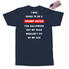 i was going to be a trump voter for halloween but my head wouldn't fit Exclusive T-shirt