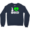 i love weed fun Crewneck Sweatshirt