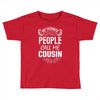 My Favorite People Call Me Cousin Toddler T-shirt