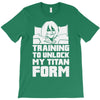 training to unlock my titan form T-Shirt