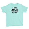 i just want to hang with my dog Youth Tee