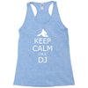 keep calm i'm a dj Racerback Tank