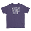 will squat for peanut butter Youth Tee