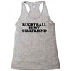 rugbyball is my girlfriend Racerback Tank