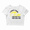 I Don't Care How Many Miles Per Gallon Crop Top