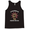 id rather be fighting the man Tank Top