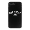 Not Today Toby iPhone 7 Plus Case