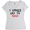 I Would  Like To Rage Women's Triblend Scoop T-shirt