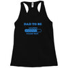dad to be funny Racerback Tank