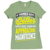 If Things Gets Better With Age Then I Am Approaching Magnificence Ladies Fitted T-Shirt