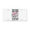 the fight ain't over so the party don't stop License Plate
