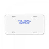 yes,i have a boyfriend License Plate