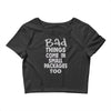 bad things small packages girls Crop Top