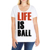 life is ball Ladies Curvy T-Shirt
