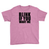blink if you want me t shirt new funny college humor tee cool hilariou Youth Tee