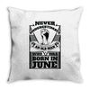 Never Underestimate Old Man Who Was Born June Throw Pillow