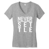 never settle Women's V-Neck T-Shirt