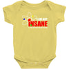 new i'm not insane Baby Onesie