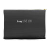 i say love you Accessory Pouches