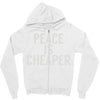 peace is cheaper awesome (2) Zipper Hoodie