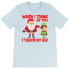 touch my elf christmas fun and naughty T-Shirt