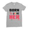 ....Born To Love Her Ladies Fitted T-Shirt