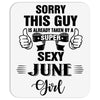 sorry this guy is already taken by a super sexy  june girl Mousepad