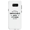 its Always Seems impossible Until its Done Samsung Galaxy S8