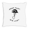 drop fast die last back Throw Pillow