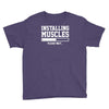 installing muscles funny Youth Tee
