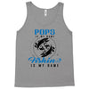 Pops is my Name Fishing Is My Game Tank Top