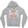 sorry i'm partying Zipper Hoodie