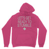let's get ready to stumble Unisex Hoodie