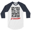 my favorite player 3/4 Sleeve Shirt