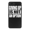 giving up is not an option iPhone 7 Plus Case