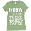 Lordy, I Hope There Are Tapes. Ladies Fitted T-Shirt
