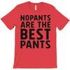 no pants are the best pants T-Shirt