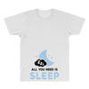 All You Need is Sleep All Over Men's T-shirt