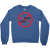 my wife said no Crewneck Sweatshirt