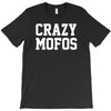 crazy mofos T-Shirt