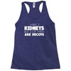 i have 3 kidneys and 2 of them are decoys Racerback Tank