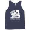 bought this shirt with your money poker Tank Top