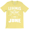 Legends Are Born In June T-Shirt