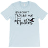 you can't scare me i'm a mother T-Shirt