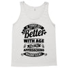If Things Get Better With Age Then I'm Approaching Magnificent Tank Top