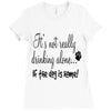 IT'S NOT REALLY DRINKING ALONE Ladies Fitted T-Shirt
