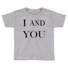 i and you Toddler T-shirt