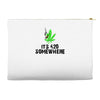 its 420 somewhere Accessory Pouches