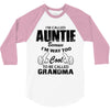 I&rsquo;m Called Auntie Because I&rsquo;m Way Too Cool To Be Called Grandma 3/4 Sleeve Shirt