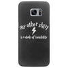 my other shirt is a cloak of invisibility Samsung Galaxy S7 Edge